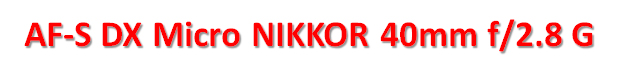 AF-S DX Micro NIKKOR 40mm f/2.8 G